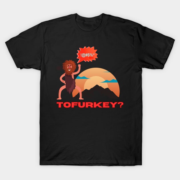 tofurkey caveman T-Shirt by segismundoart